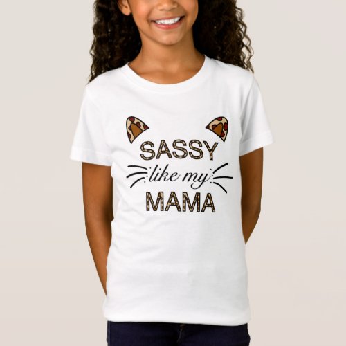 Sassy Like My Mama Leopard Print Whiskers and Ears T_Shirt