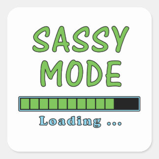 Sassy Mode Loading … Square Sticker