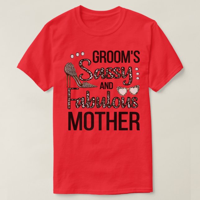 Sassy Mother Of The Groom Shower Grooms Mom  T-Shirt (Design Front)