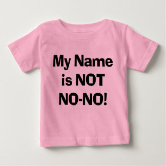 Sassy My Name is NOT No-No! Baby T-Shirt