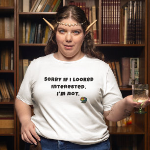 Sassy Quote Sorry If I Looked Interested White T-Shirt