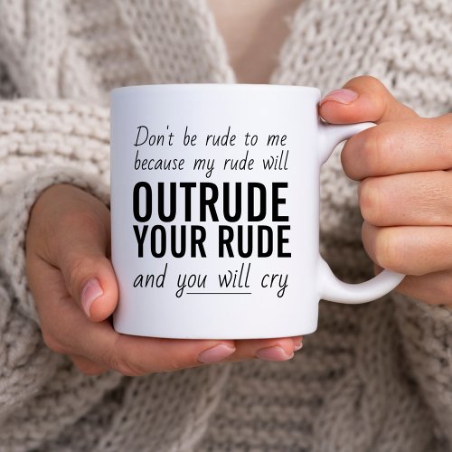 Sassy Sarcastic Quote Dont Be Rude Typography Coffee Mug