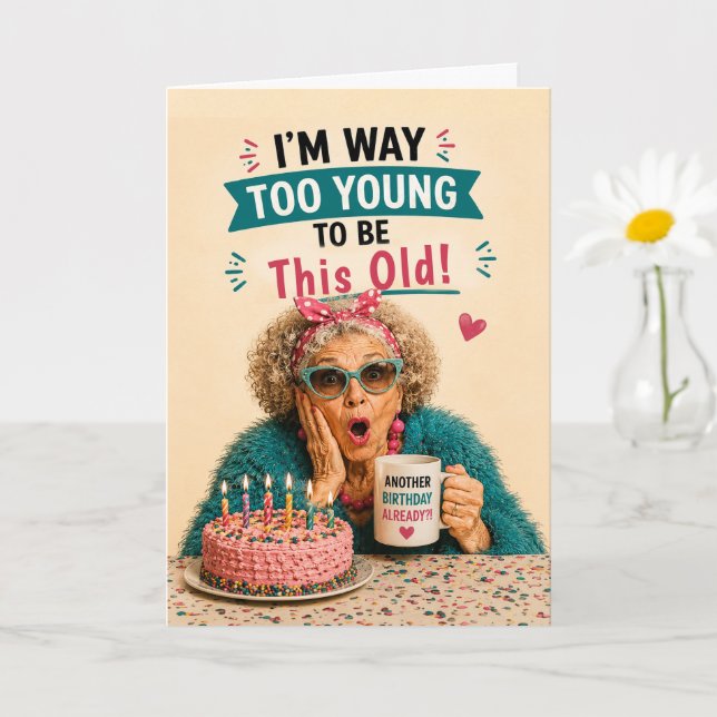 Sassy Senior Birthday Still Young Card (Small Plant)
