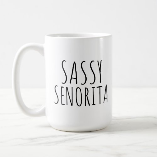 Sassy Senorita Funny Coffee Mugs for Her