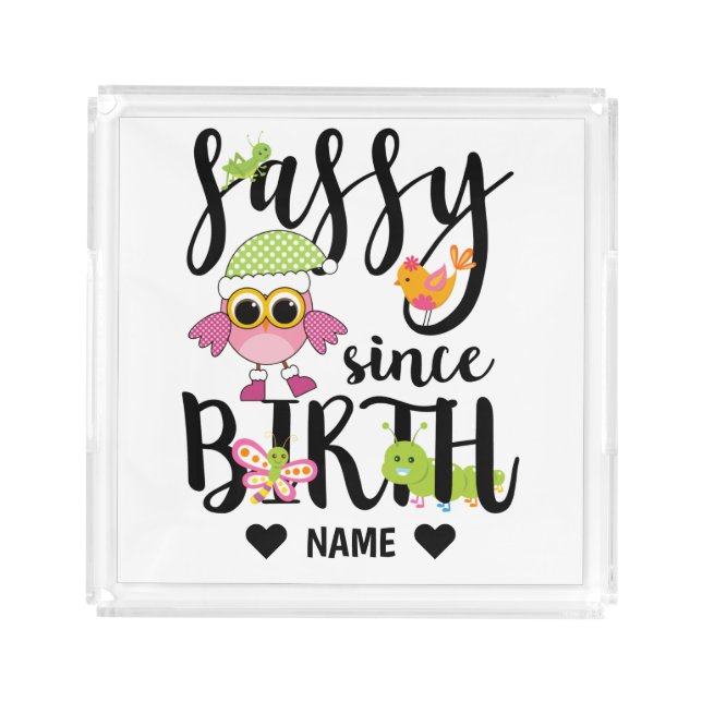 Sassy Since Birth Acrylic Tray (Front)