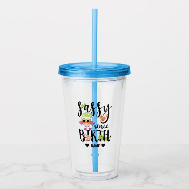 Sassy Since Birth Acrylic Tumbler (Front)