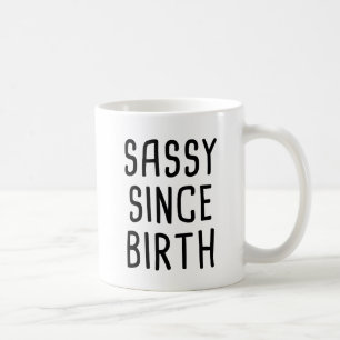 Sassy Since Birth Coffee Mug