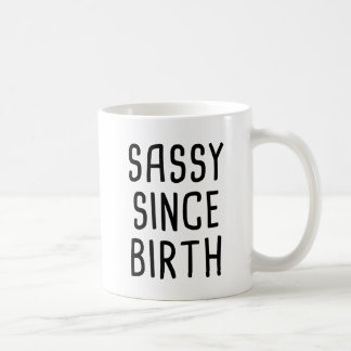 Sassy Since Birth Coffee Mug