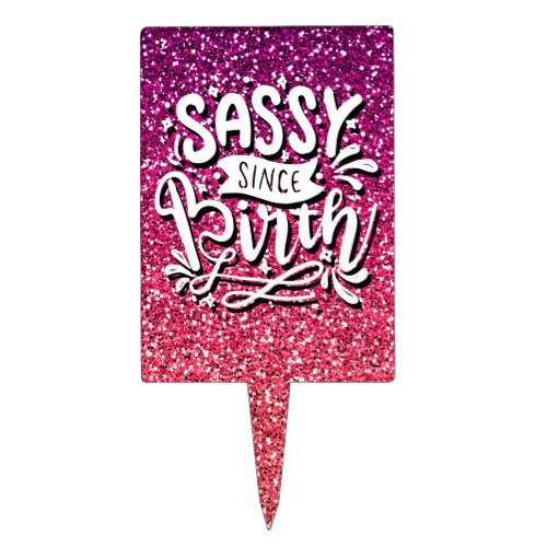 SASSY SINCE BIRTH CUSTOM GLITTER TYPOGRAPHY CAKE TOPPER