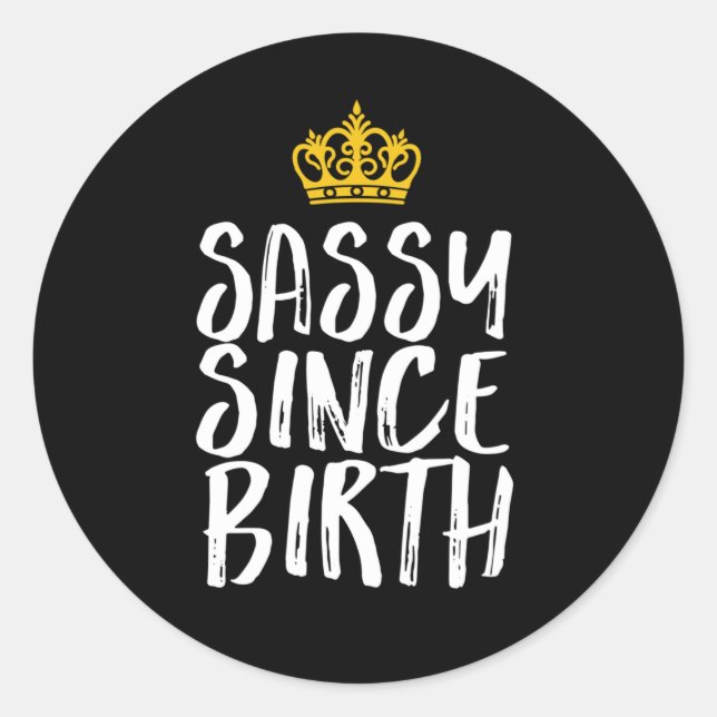 Sassy Since Birth Fabulous Queen Birthday Girl Classic Round Sticker (Front)
