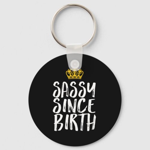 Sassy Since Birth Fabulous Queen Birthday Girl Keychain