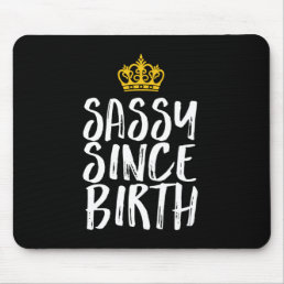 Sassy Since Birth Fabulous Queen Birthday Girl Mouse Pad