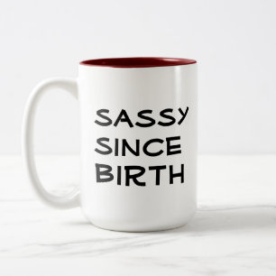 sassy since birth funny coffee mug design