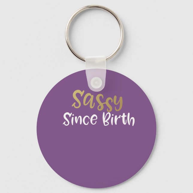 sassy since birth gift for girls and women keychain (Front)