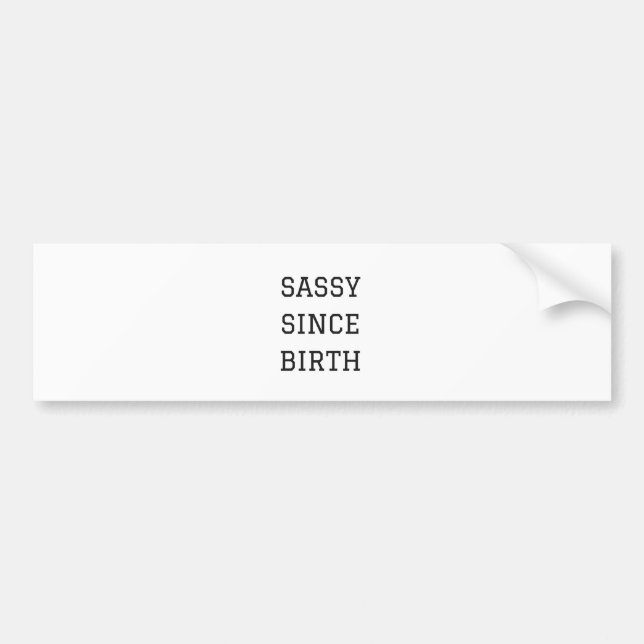 Sassy Since Birth Humor Illustration Design Bumper Sticker (Front)