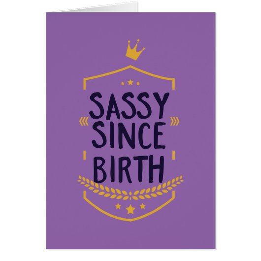 Sassy Since Birth Humorous (Front)