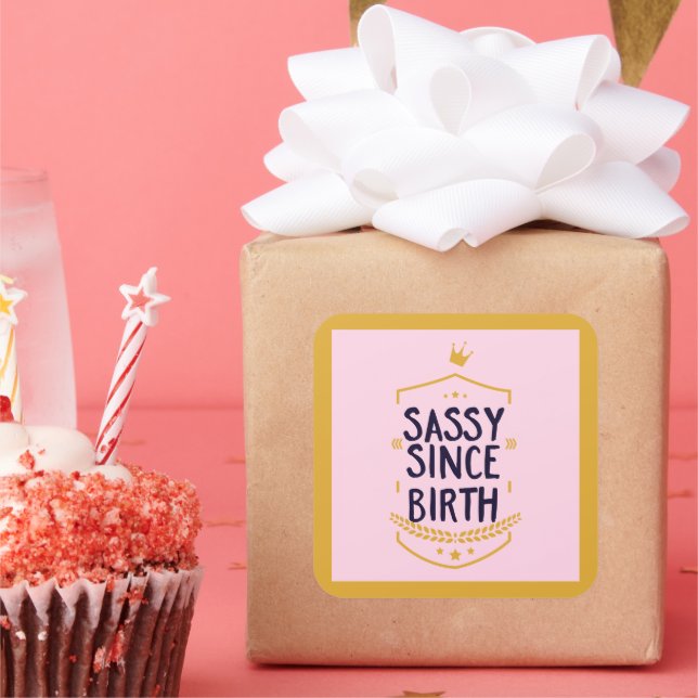 Sassy Since Birth Humorous Funny Attitude Square Sticker (Party)