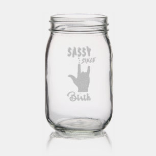 Sassy Since Birth Mason Jar