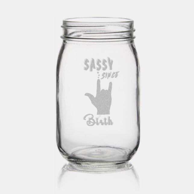Sassy Since Birth Mason Jar (Glassware)