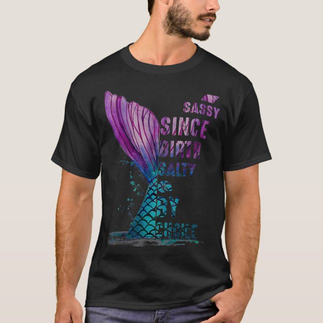 Sassy Since Birth Salty By Choice Mermaid  T-Shirt (Front)