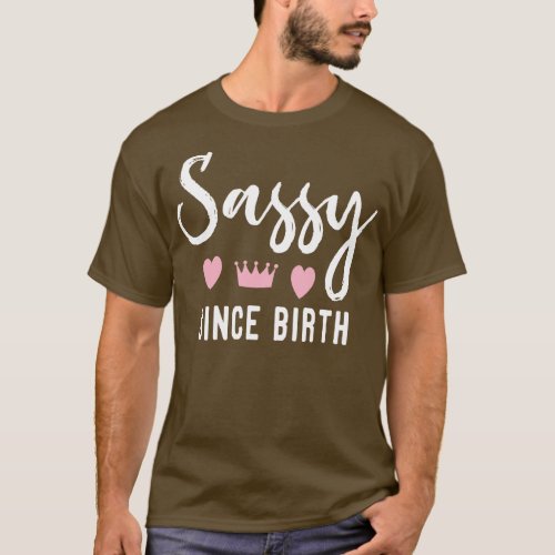 Sassy Since Birth T_Shirt