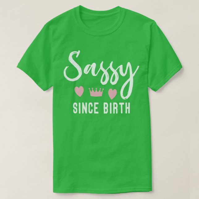 Sassy Since Birth T-Shirt (Design Front)