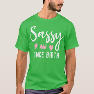 Sassy Since Birth T-Shirt