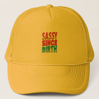 Sassy Since Birth Trucker Hat