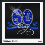 Sassy Sixty Sparkle ID191 Wall Sticker<br><div class="desc">This classy design features a giant,  blue faux-glitter '60',  script text 'Sassy' and ribbon banner over a black background. Search ID191 to see this design for other ages and on additional products.</div>