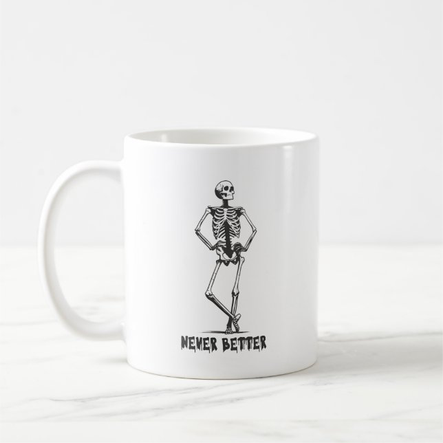 Sassy Skeleton "Never Better" Coffee Mug (Left)