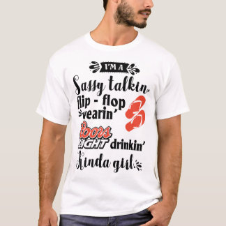 sassy talkin flip flop wearin coors light drinkin T-Shirt