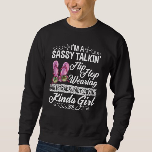 Sassy Talking Dirt Track Race Loving Kinda Girl Sweatshirt