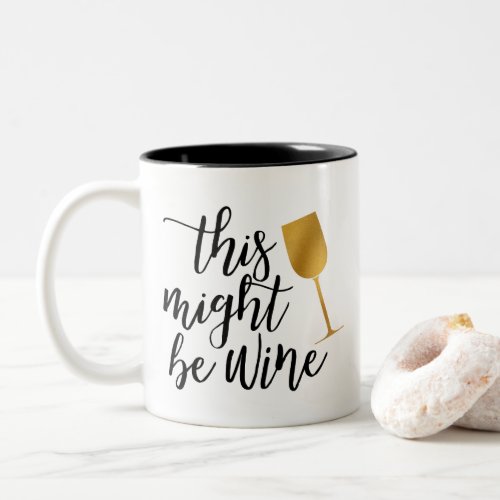 Sassy This Might Be Wine Coffee Mug_White Wine Two_Tone Coffee Mug