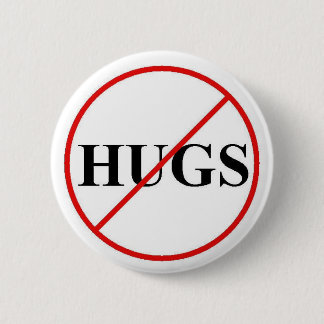 Sat No to Hugs Pinback Button