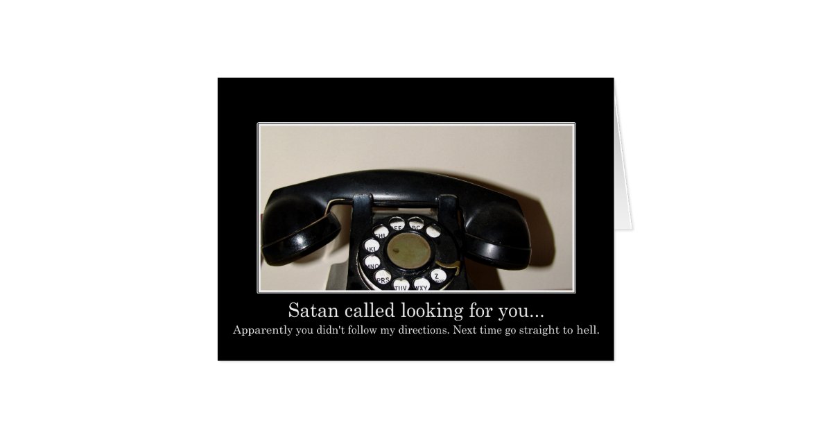 Satan called looking for you | Zazzle