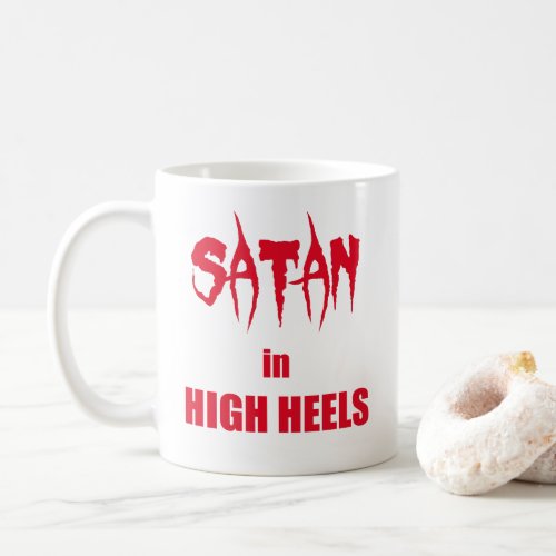 Satan in high heels  Funny quote Coffee Mug