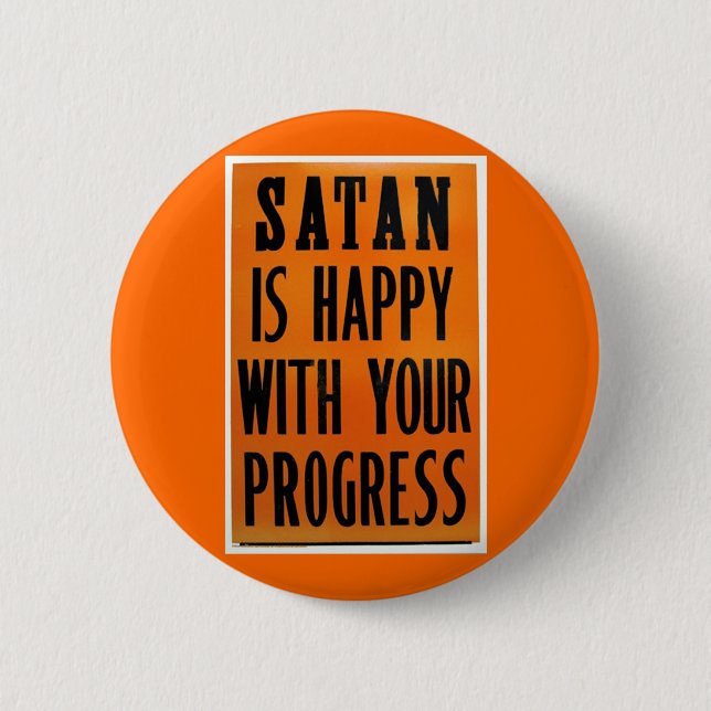 Satan Is Happy With Your Progress Pinback Button (Front)