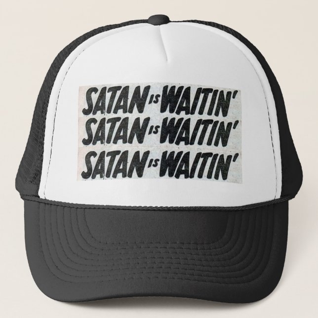 satan IS waitin Trucker Hat (Front)
