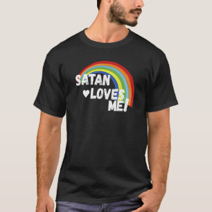 Satan Loves Me T-Shirt Funny Dark Humor Atheist Sh