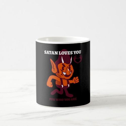 Satan loves you for who you are coffee mug