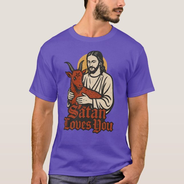Satan Loves You Satanic dark humor T-Shirt (Front)