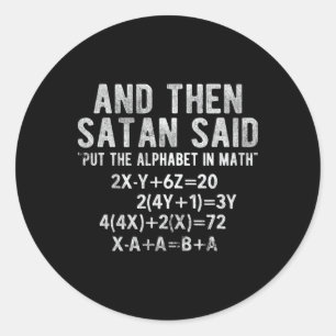 Satan Said Alphabet In Math Mathematics Math  Classic Round Sticker