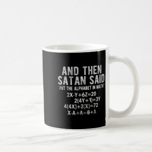 Satan Said Alphabet In Math Mathematics Math Coffee Mug