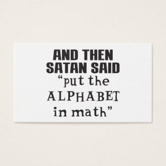 Satan Said Put Alphabet In Math Funny College Teac