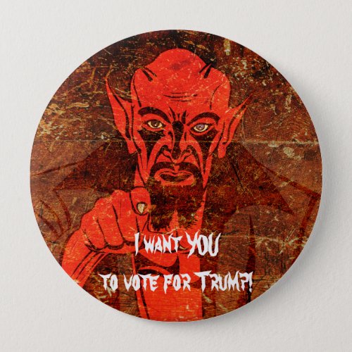 Satan says I want YOU to vote for Trump Button