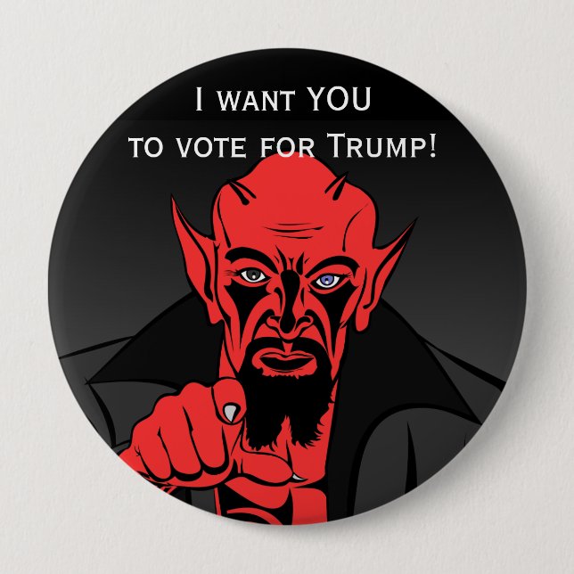 Satan says, "I want YOU to vote for Trump!" Pinback Button (Front)