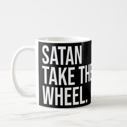 Satan Take The Wheel Sarcastic Anti Religion Joke  Coffee Mug