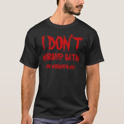 Satan Worships Me Shirt