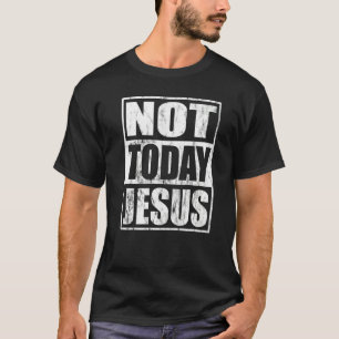 Satanic Christian Atheist Not Today Jesus 1 T-Shirt