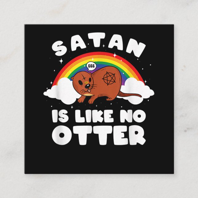 satanic rainbow satan is like no otter| Otter Gift Square Business Card (Front)